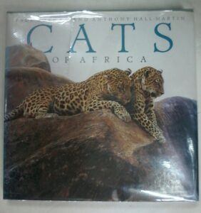 Cats of Africa by Paul Bowman & Anthony Hall-Martin
