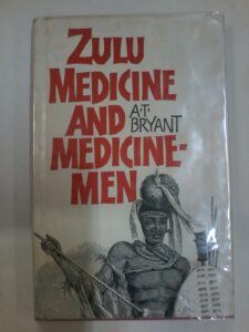 Zulu Medicine and Medicine Men by A T Bryant