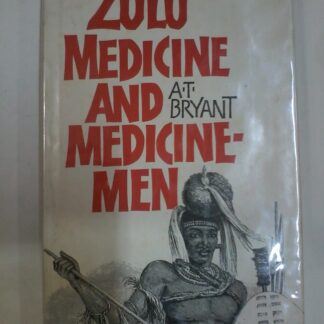 Zulu Medicine and Medicine Men by A T Bryant
