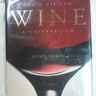 South African Wine, A Celebration by Wendy Toerien