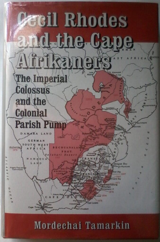 Cecil Rhodes And The Cape Afrikaners by Mordechai Tamarkin.