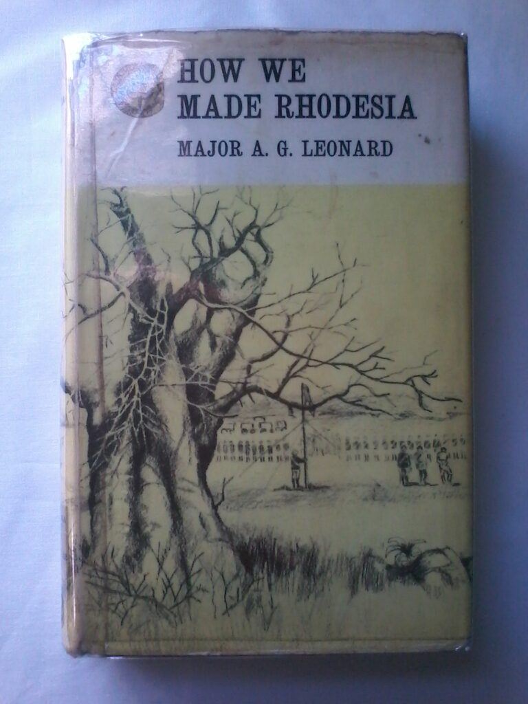 How We Made Rhodesia by Major A. G. Leonard. Rhodesiana Reprint Library ...