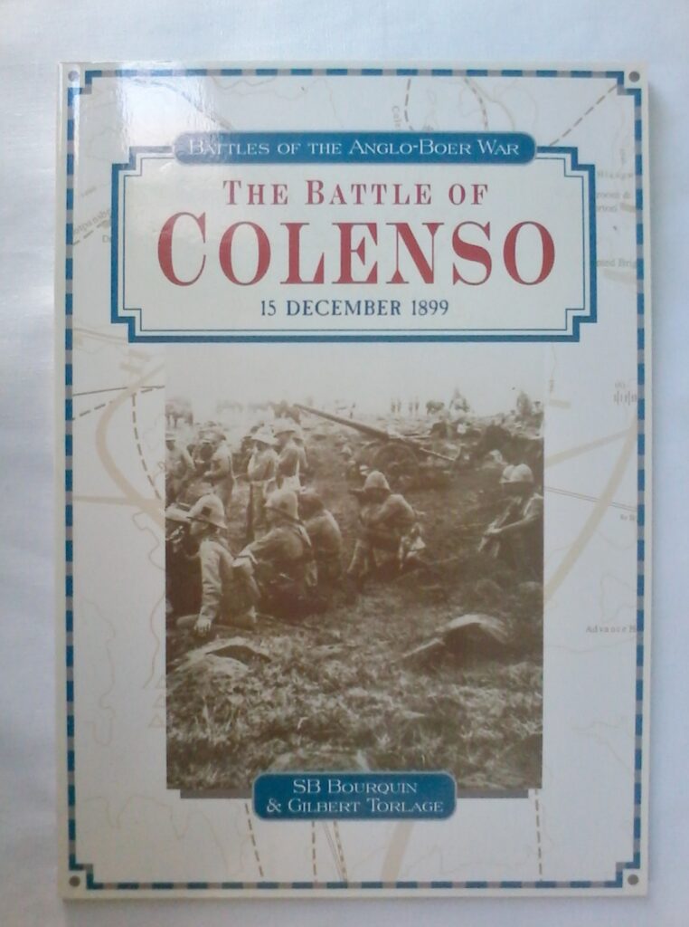 The Battle Of Colenso 15 December 1899 by S B Bourquin & Gilbert Torlage. Softcover 1999.