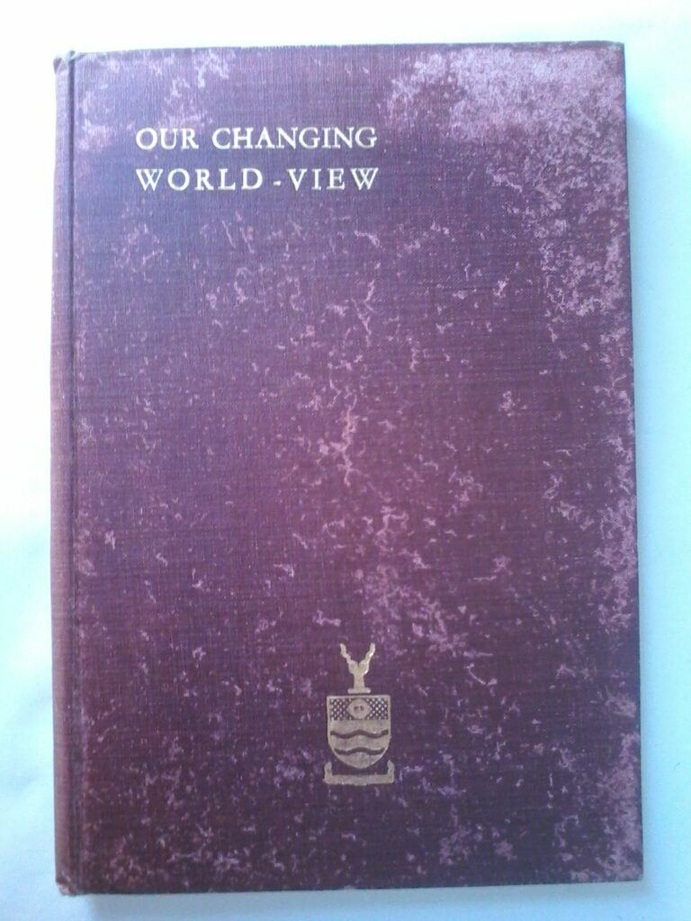 Our Changing World View, Ten Lectures by J. C. Smuts And Others, Hardcover 1932 Edition.