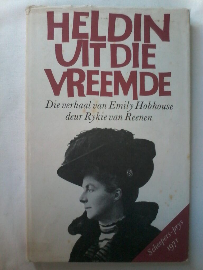 Heldin Uit Die Vreemde , Die Verhaal Van Emily Hobhouse by Rykie Van Reenen, Hardcover 1972 Edition.