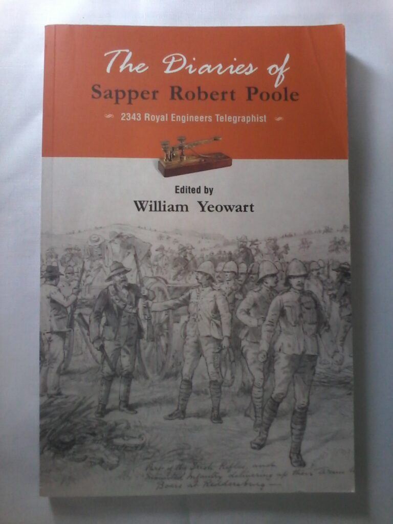 The Diaries of Sapper Robert Poole, 2343 Royal Telegraphist Edited by William Yeowart Softcover 2017 Edition.