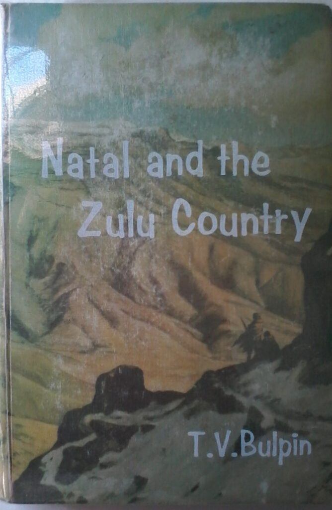 Natal And The Zulu Country by T V Bulpin, Hardcover 1977 Edition. Line Illustrations by Penny Miller.