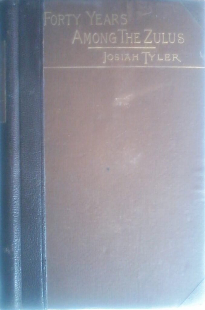 Forty Years Among The Zulus By Josiah Tyler, 1891 Edition, Rebound.