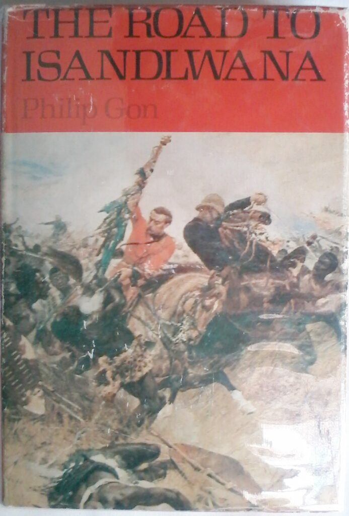 The Road To Isandlwana by Philip Gon, Hardcover 1979 Edition.