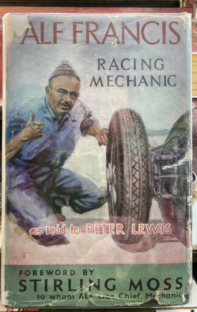 Alf Francis Racing Mechanic - Peter Lewis - foreword by Stirling Moss 1957