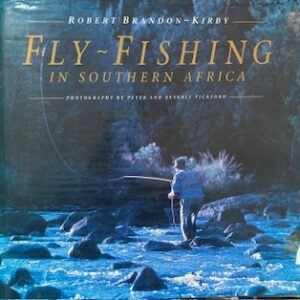 Fly-Fishing in Southern Africa  Robert Brandon-Kirby ,  Peter Pickford  (Photographer) ,  Beverly Pickford  (Photographer)