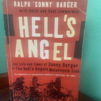 Hell's Angel - The Life and Times of Sonny Barger and the Hell's Angels Motorcycle Club- Ralph "Sonny" Barger