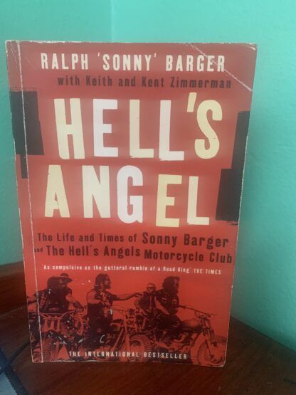 Hell's Angel - The Life and Times of Sonny Barger and the Hell's Angels Motorcycle Club- Ralph "Sonny" Barger