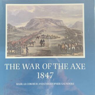 The War of the Axe 1847 – Basil le Cordeur and Christopher Saunders limited edition