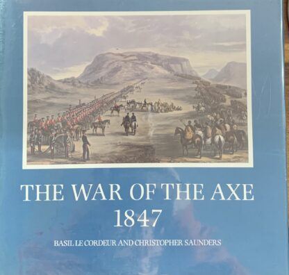 The War of the Axe 1847 – Basil le Cordeur and Christopher Saunders limited edition