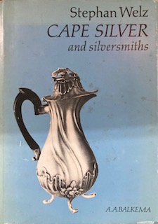 Cape Silver & Silversmiths: - Stephan Weltz, signed, inscribed, 1st edition