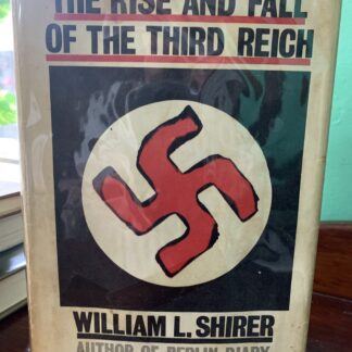 The Rise and Fall of the Third Reich: A History of Nazi Germany - William Shirer