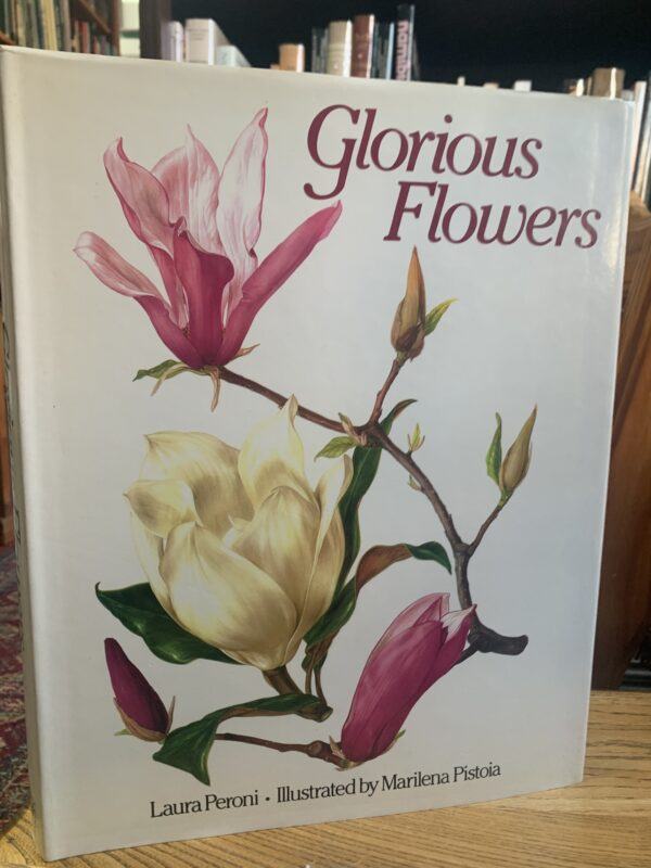 Glorious Flowers Hardcover – February 12, 1990 by Laura Peroni (Author), Marilena Pistois (Illustrator)