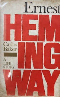 Ernest Hemingway: A Life Story. BAKER, Carlos. 1st edition 1969