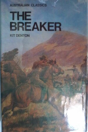 The Breaker by Kit Denton, Australian Classics, Hardcover 1979 Edition.