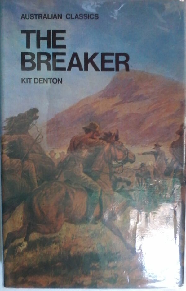 The Breaker by Kit Denton, Australian Classics, Hardcover 1979 Edition.