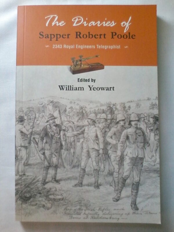 The Diaries Of Sapper Robert Poole, Edited by William Yeowart. Softcover 2017.