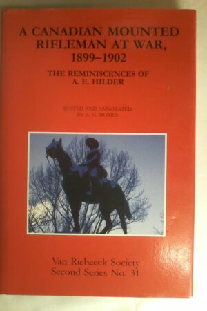 A Canadian Mounted Rifleman At War, 1899-1902, Van Riebeeck Society Second Series No. 31.Signed by Editor