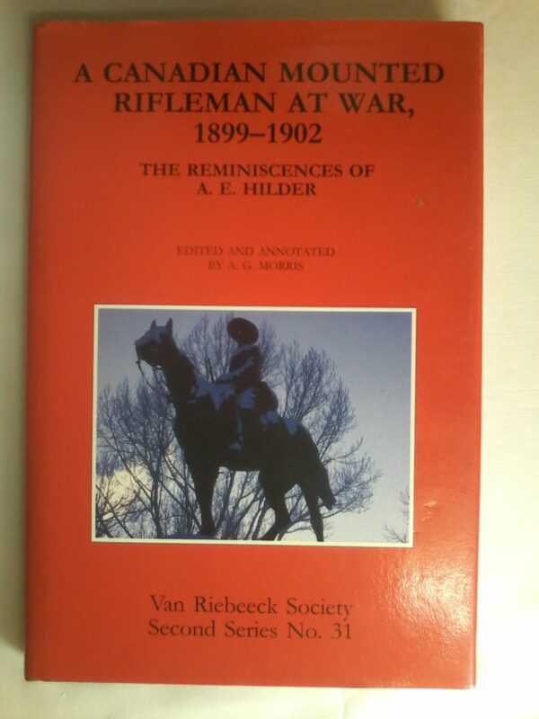 A Canadian Mounted Rifleman At War, 1899-1902, Van Riebeeck Society Second Series No. 31.Signed by Editor