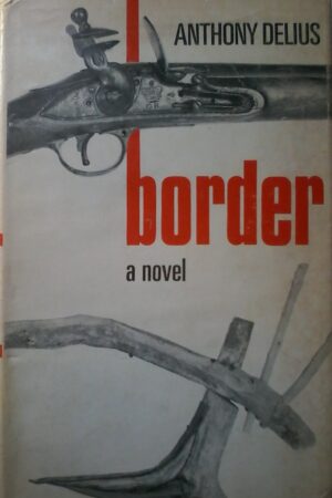 Border, A Novel By Anthony Delius, Hardcover 1976 Edition.