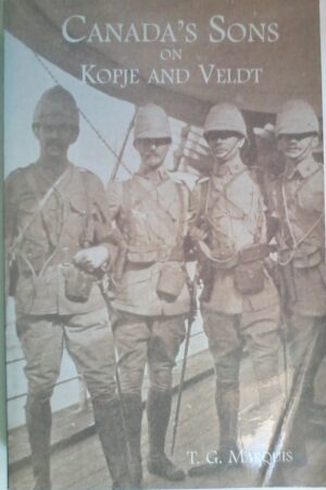 Canada's Sons On Kopje And Veldt by T. G. Marquis, Softcover , Naval & Military Press facsimile.