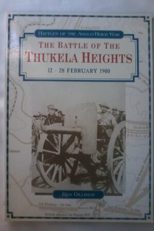 The Battle of Thukela Heights 12-28 February 1900 by Ken Gillings