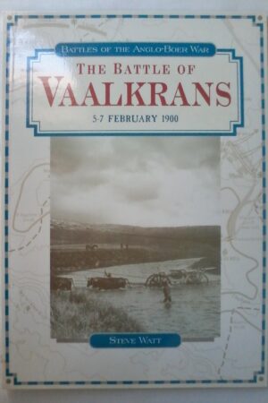 The Battle Of Vaakrans 5-7 February 1900 by Steve Watt, Softcover 1999 Edition.