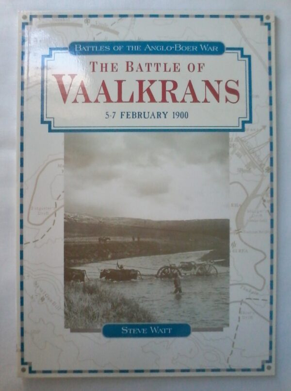 The Battle Of Vaakrans 5-7 February 1900 by Steve Watt, Softcover 1999 Edition.