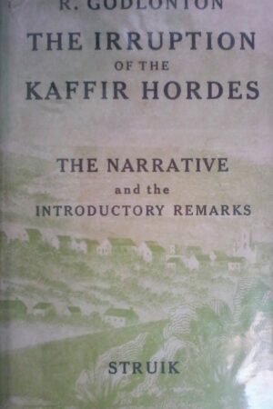 The irruption Of The Kaffir Hordes, The Narrative And The Introductory Remarks, by R. Godlonton, published by Struik 1965.