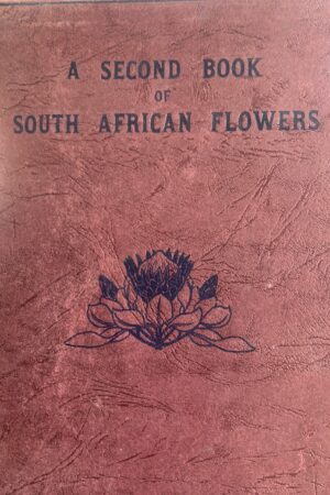 A SECOND BOOK of SOUTH AFRICAN FLOWERS - Bolus H M L, Barclay D and Steer E J