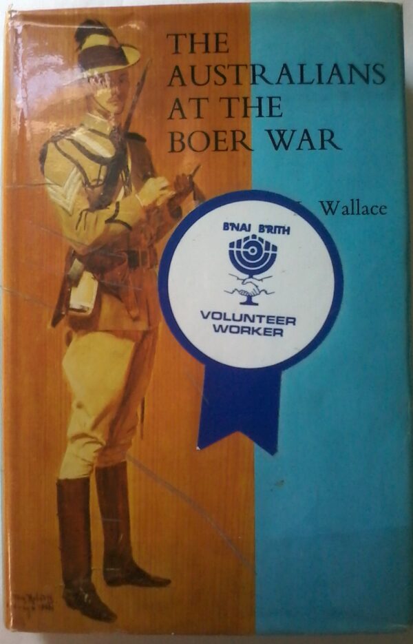 The Australians At The Boer War by R. L. Wallace, Hardcover 1976 Edition.