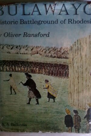 Bulawayo Historic Battleground Of Rhodesia by Oliver Ransford.