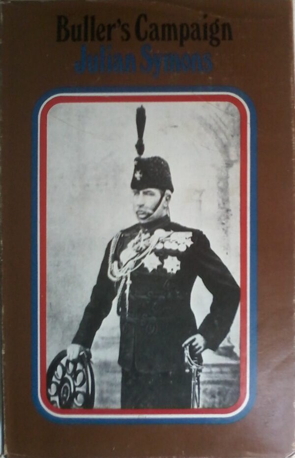 Buller"s Campaign By Julian Symons, Hardcover 1974 Edition.