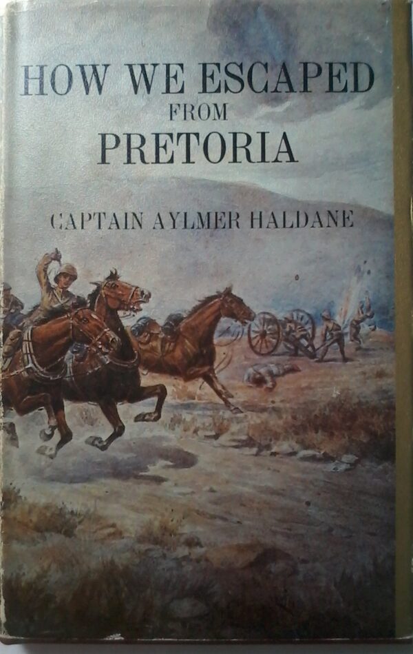 How We Escaped From Pretoria by Captain Aylmer Haldane, Hardcover, Africana Reprint Library, Volume 11.