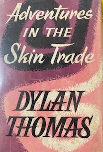 Adventures in the skin trade by Dylan Thomas 1st edition