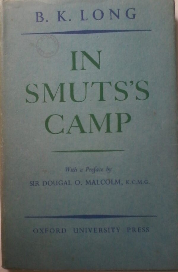 In Smuts Camp by B. K. Long, With Preface by Sir Dougal O. Malcolm, Hardcover 1945 Edition.