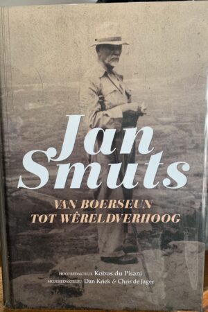 Jan Smuts , van Boerseun tot Wereldverhoog. n Herwaardering - Kobus du Pisani