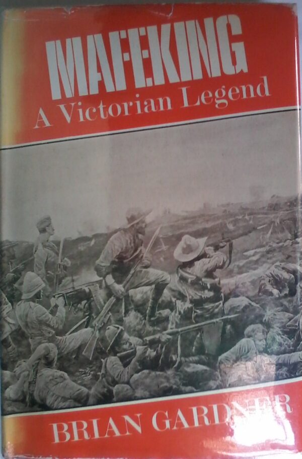 Mafeking A Victorian Legend by Brian Gardner, 1st Edition 1966, Hardcover.