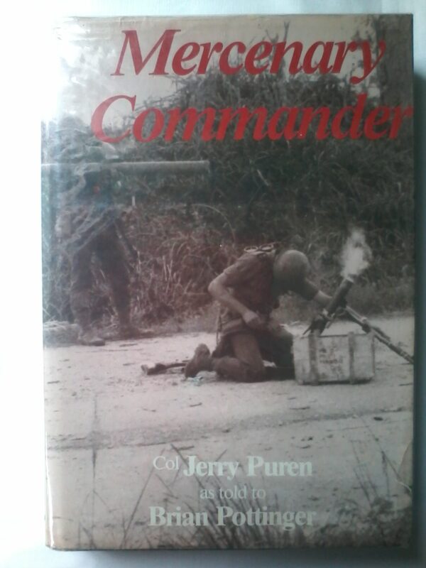 Mercenary Commander by Col. Jerry Puren as told to Brian Pottinger.