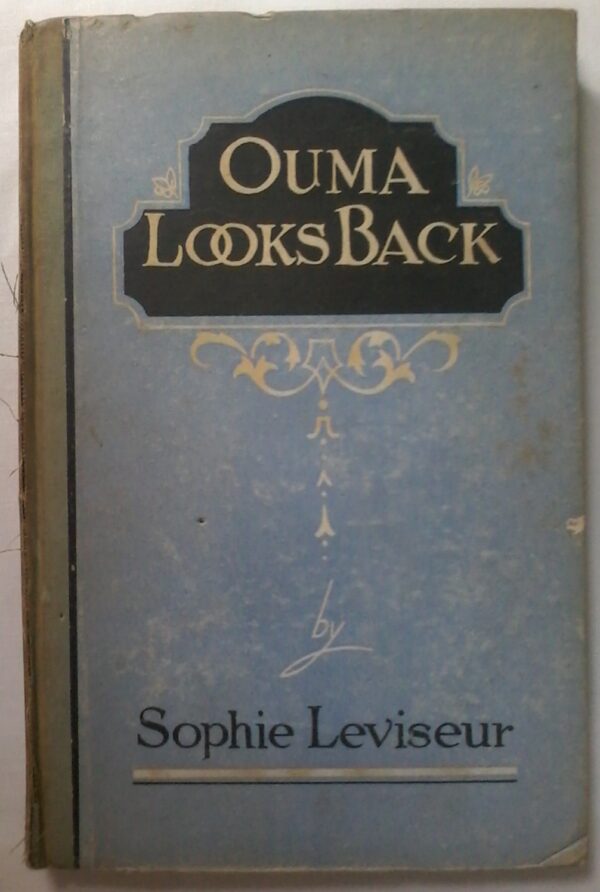 Ouma Looks Back by Sophie Leviseur, hardcover 1944 Edition.