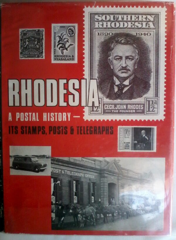 Rhodesia A postal History, Its Stamps, Posts & Telegraphs by R. C. Smith, Hardcover Large, 1967 Edition.