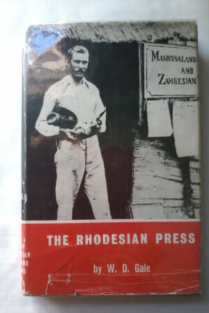 The Rhodesian Press by W. D. Gale.
