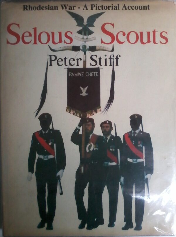 Selous Scouts, Rhodesian War-Pictorial Account, by Peter Stiff, Signed.