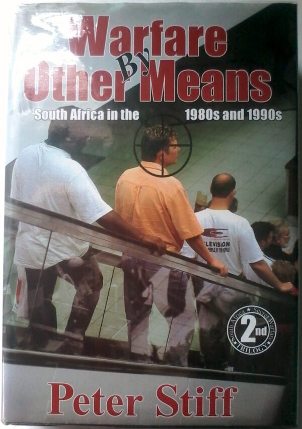 Warfare By Other Means, South Africa In The 1980's and 1990's. by Peter Stiff.