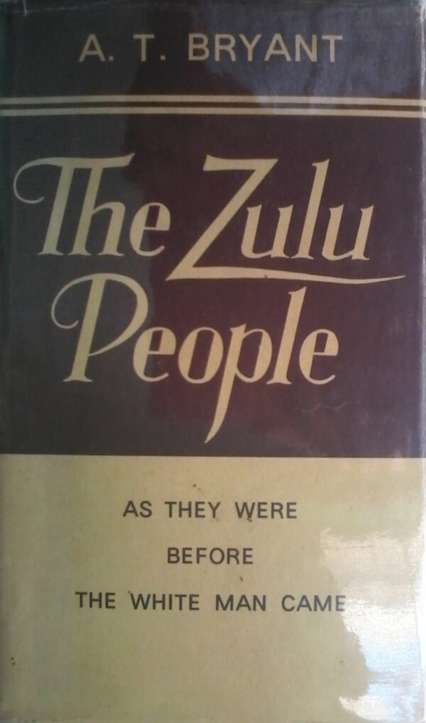 The Zulu people , As They Were Before The White Man Come. by A. T. Bryant. Hardcover 1967 Edition.